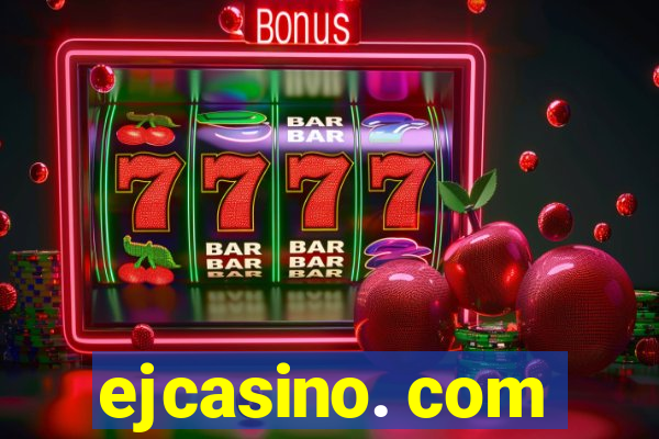 ejcasino. com